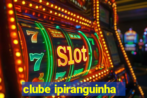 clube ipiranguinha